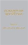 Jonathan Adelman, Adelman Jonathan R. - Superpowers and Revolution