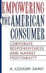 A. Coskun Samli, Samli A. Coskun - Empowering the American Consumer