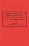 Ibironke Lawal, Ibironke O. Lawal - Metalworking in Africa South of the Sahara