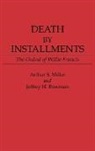 Jeffrey H. Bowman, Bowman Jeffrey H., Arthur Miller, Arthur S. Miller - Death by Installments
