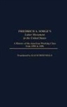 Laura Foner, Foner Philip S., Kai Schoenhals, Friedrich A. Sorge, Elizabeth Vandepaer, Vandepaer Elizabeth - Friedrich A. Sorge's Labor Movement in the United States