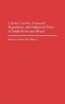 Jessica Gordon Nembhard, Jessica Nembhard, Jessica G. Nembhard - Capital Control, Financial Regulation, and Industrial Policy in South Korea and Brazil