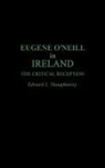 Edward Shaughnessy, Edward L. Shaughnessy - Eugene O'Neill in Ireland