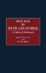 Patrick Mckee, Jennifer Mclerran - Old Age in Myth and Symbol