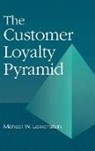 Michael Lowenstein, Michael W. Lowenstein - The Customer Loyalty Pyramid