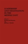 Barbara Kellerman, Jeffrey Z. Rubin - Leadership and Negotiation in the Middle East