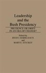 Barilleaux Ryan J., Stuckey Mary E., Ryan J. Barilleaux, Mary E. Stuckey - Leadership and the Bush Presidency
