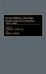 Willard C. Frank, Frank Willard C., Philip S. Gillette, Gillette Philip S. - Soviet Military Doctrine from Lenin to Gorbachev, 1915-1991