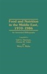 Osman M. Galal, Galal Osman M., Gail Harrison, Harrison Gail G., Mary Mohs, Mohs Mary - Food and Nutrition in the Middle East, 1970-1986
