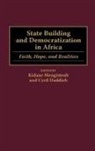 Daddieh Cyril K., Mengisteab Kidane, Cyril Daddieh, Kidane Mengisteab - State Building and Democratization in Africa