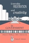 Thomas E. Heinzen - Everyday Frustration and Creativity in Government