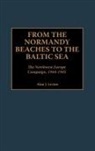 Alan J. Levine, Levine Alan - From the Normandy Beaches to the Baltic Sea
