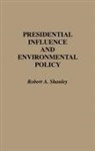 Robert A. Shanley, Shanley Robert A. - Presidential Influence and Environmental Policy