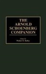 Bailey Walter B., Walter B. Bailey - The Arnold Schoenberg Companion