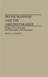 Bruce G. Shapiro, Shapiro Bruce G. - Divine Madness and the Absurd Paradox