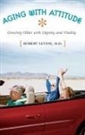 Robert Levine, Levine Robert Arthur - Aging with Attitude