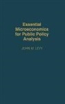 John M. Levy, Levy John M. - Essential Microeconomics for Public Policy Analysis