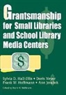 Sylvia D. Hall-Ellis, Ann Jerabek, Doris Meyer - Grantsmanship for Small Libraries and School Library Media Centers