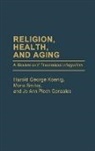 Gonzales, Harold Koenig, Harold George Koenig, Jo Ann Ploch Gonzales, Mona Smiley, Smiley Mona - Religion, Health, and Aging
