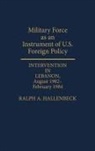 Ralph A. Hallenbeck, Hallenbeck Ralph A. - Military Force as an Instrument of U.S. Foreign Policy