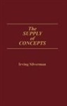 Irving Silverman - The Supply of Concepts