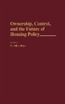R. Allen Hays, Hays R. Allen - Ownership, Control, and the Future of Housing Policy