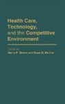 Henry P. Brehm, Ross M. Mullner - Health Care, Technology, and the Competitive Environment