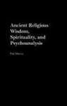 Paul Marcus - Ancient Religious Wisdom, Spirituality and Psychoanalysis