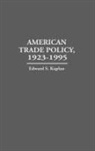 Edward S. Kaplan, Kaplan Edward - American Trade Policy, 1923-1995