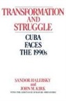 Halebsky Sandor, Kirk John, Sandor Halebsky, John M. Kirk - Transformation and Struggle