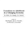 Alan Booth, Ann Crouter, Crouter Ann C., Michael Shanahan, Shanahan Michael J. - Transitions to Adulthood in a Changing Economy