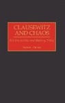 Stephen J. Cimbala, Cimbala Stephen J. - Clausewitz and Chaos