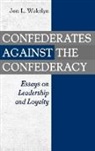Jon Wakelyn, Wakelyn Jon L. - Confederates against the Confederacy