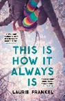 Laurie Frankel - This Is How It Always Is