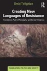 Omid Tofighian, Tofighian Omid - Creating New Languages of Resistance