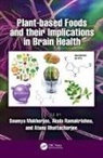 Soumya (Uni of Kalyani Mukherjee, Atanu Bhattacharjee, Soumya Mukherjee, Mukherjee Soumya, Akula Ramakrishna, Ramakrishna Akula - Plant-Based Foods and Their Implications in Brain Health