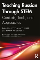 Svetlana V. (University of Alaska Fairbanks Nuss, Maria Khotimsky, Svetlana V. Nuss - Teaching Russian Through Stem