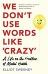 Elliot Sweeney - We Don't Use Words Like 'Crazy'