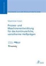 Maximilian Kosel - Prozess- und Maschinenentwicklung für das kontinuierliche, variotherme Heißprägen