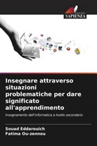 Souad Eddarouich, Fatima Ou-zennou - Insegnare attraverso situazioni problematiche per dare significato all'apprendimento
