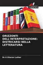 Dr.V.Sharon Luther, V. Sharon Luther - ORIZZONTI DELL'INTERPRETAZIONE: DISTRICARSI NELLA LETTERATURA