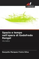 Danyelle Marques Freire Silva - Spazio e tempo nell'opera di Godofredo Rangel