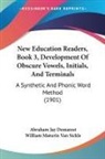 Abraham Jay Demarest, William Maturin van Sickle - New Education Readers, Book 3, Development Of Obscure Vowels, Initials, And Terminals