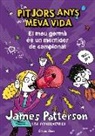 James Patterson - Els pitjors anys de la meva vida. El meu germà és un mentider de campionat