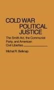 Michal R. Belknap,  Belknap Michal R. - Cold War Political Justice - The Smith Act, the Communist Party, and American Civil Liberties