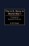 A. B. Feuer, Feuer A. B. - The U.S. Navy in World War I