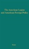 Roscoe Baker, Unknown - The American Legion and American Foreign Policy