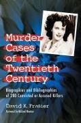 David K. Frasier - Murder Cases of the Twentieth Century - Biographies and Bibliographies of 280 Convicted or Accused Killers