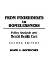 David Rochefort, Rochefort David A. - From Poorhouses to Homelessness