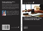 Karan S., Sneha S. - Práctica profesional, ética y construcción de leyes